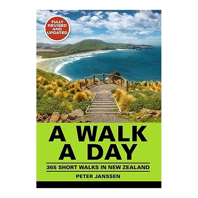 A Walk A Day: 365 Scenic Short Walks Across New Zealand By Peter Janssen 1