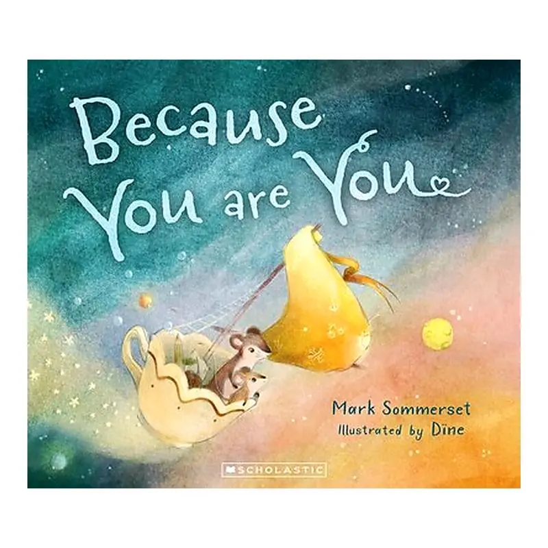 Because You Are You: A Celebratory Picture Book By Mark Sommerset 1