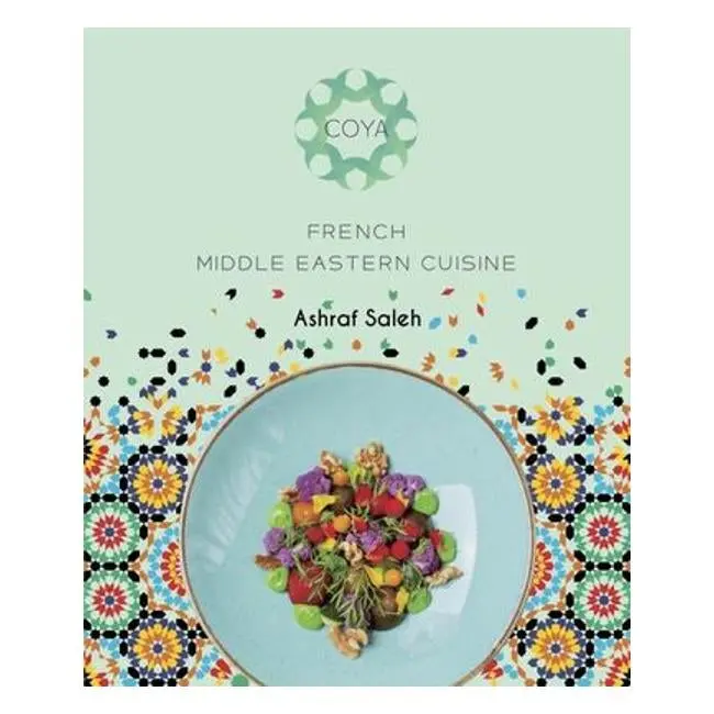 Coya: Modern French-Middle Eastern Cuisine By Chef Ashraf Saleh 1