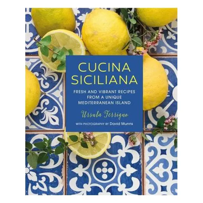 Cucina Siciliana: Vibrant, Sun-Drenched Recipes From Italy’S Island Gem 1