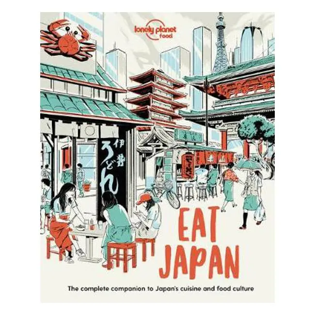 Eat Japan: A Culinary Travel Guide – Lonely Planet Food Series 1