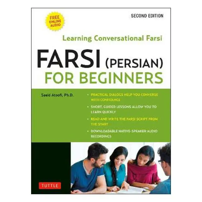 Farsi For Beginners: Practical Conversational Persian – 2Nd Edition With Free Audio Downloads By Saeid Atoofi 1