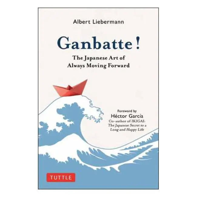 Ganbatte!: A Japanese Guide To Resilience, Effort, And Everyday Courage – Nobuo Suzuki 1