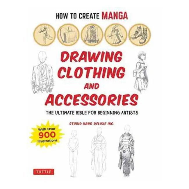 How To Draw Manga: Clothing & Accessories – Illustrated Guide For Beginners By Studio Hard Deluxe Inc. 1