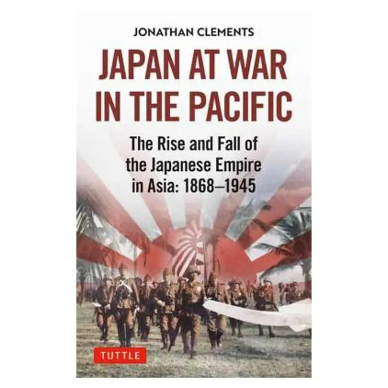 Japan At War In The Pacific: A Historical Account By Clements 1