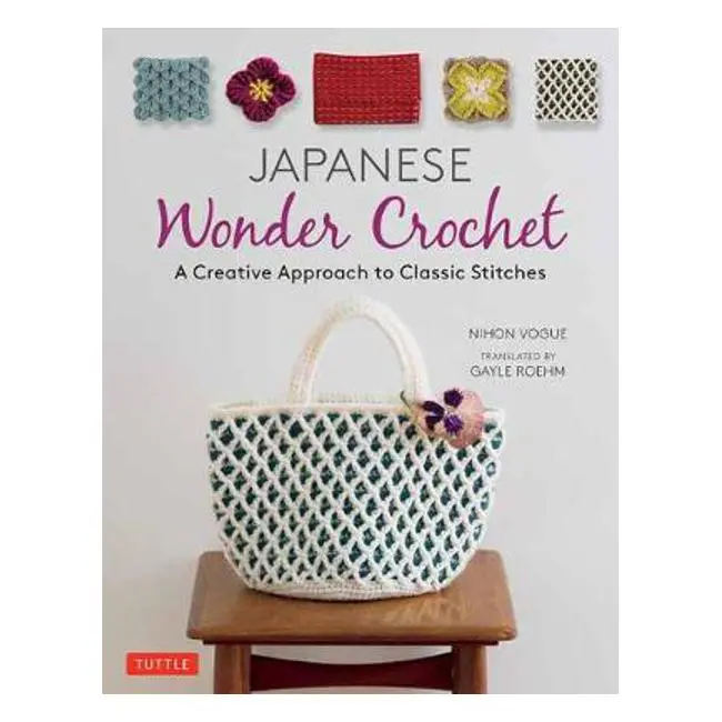 Japanese Wonder Crochet: Traditional & Modern Patterns Inspired By Nihon Vogue 1