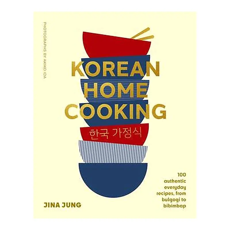 Korean Home Cooking: 100 Authentic Everyday Recipes From Bulgogi To Bibimbap By Jina Jung 1