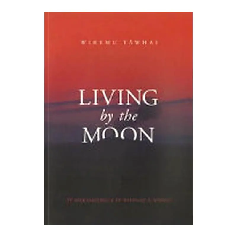 Living By The Moon: Te Maramataka Of Te Whānau-Ā-Apanui By Wiremu Tāwhai 1