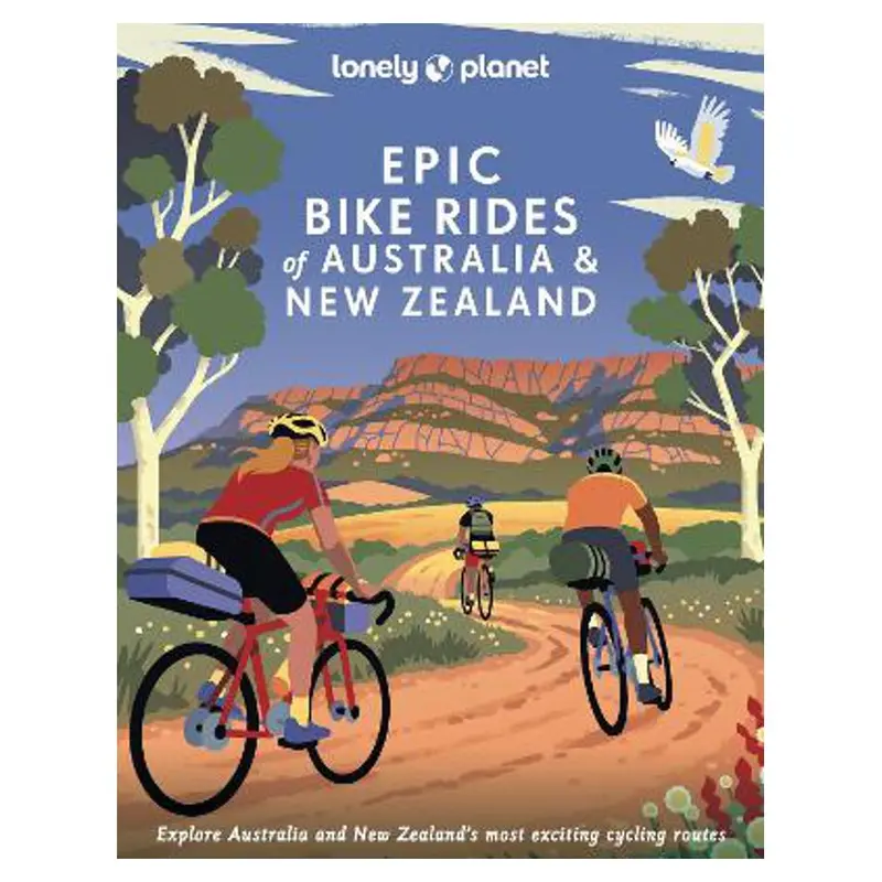 Lonely Planet Epic Bike Rides: Australia & New Zealand – Cycling Guidebook 1