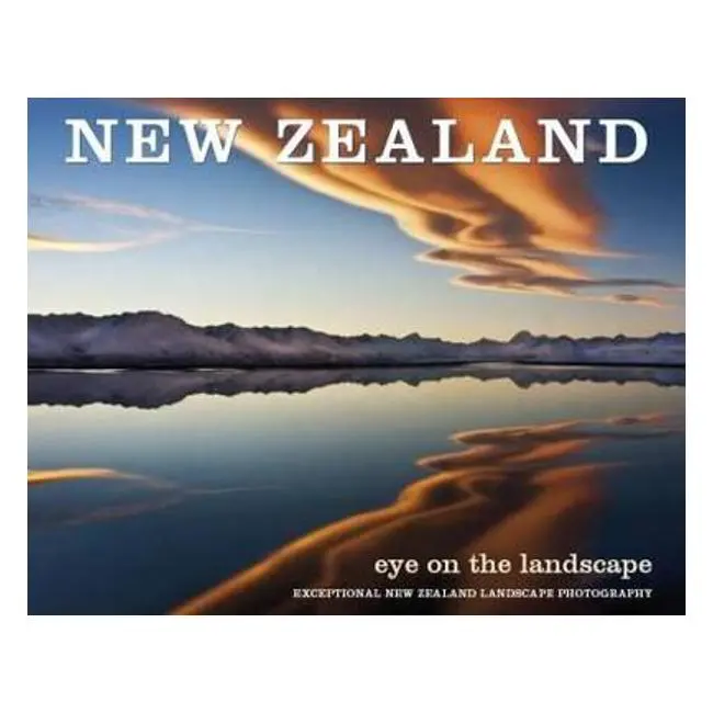 New Zealand: Eye On The Landscape – Photography By Craig Potton 1