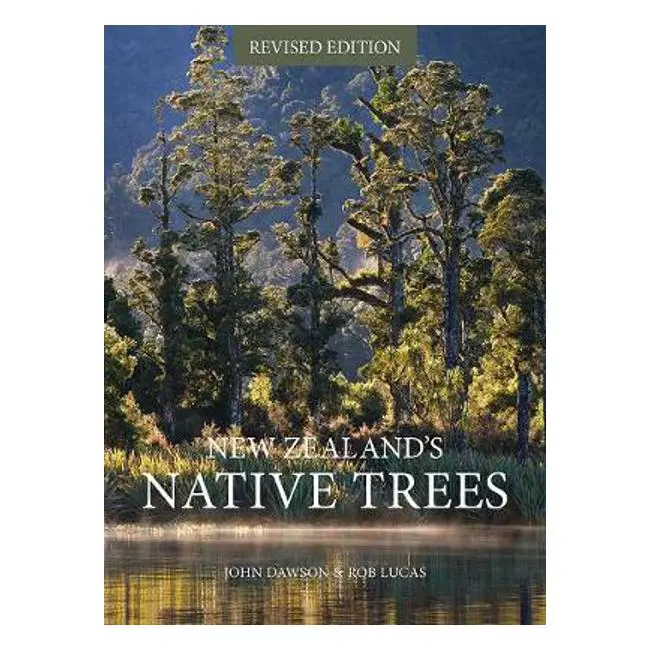 New Zealand'S Native Trees: A Comprehensive Field Guide By John Dawson And Rob Lucas 1