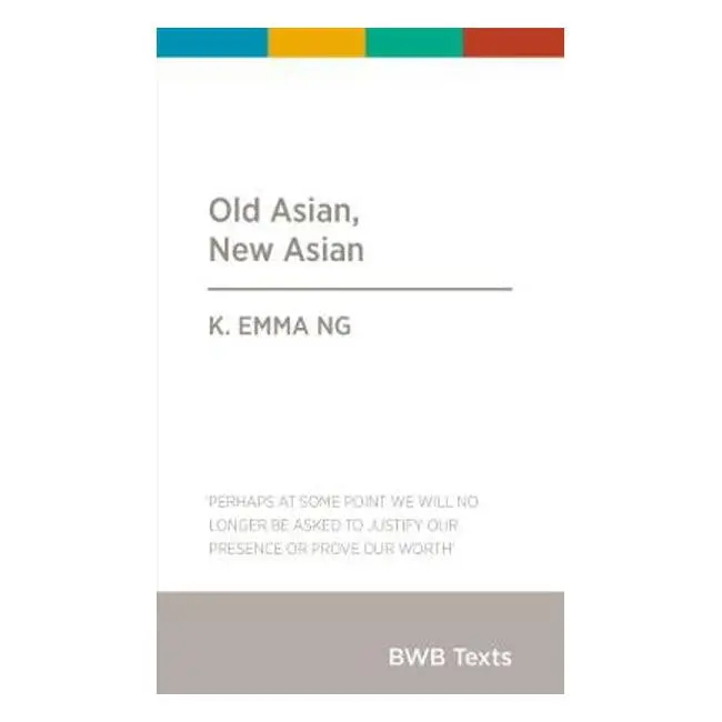 Old Asian, New Asian: Cultural Identity And Transformation By Ng K. Emma 1