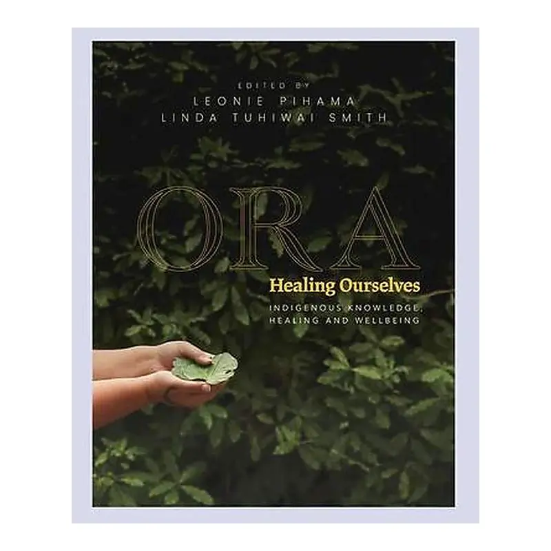 Ora: Indigenous Healing And Wellbeing – Knowledge, Practice, And Resilience 1