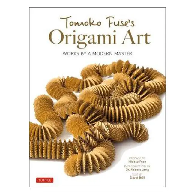 Origami Artistry: The Creative Works Of Tomoko Fuse By David Brill 1