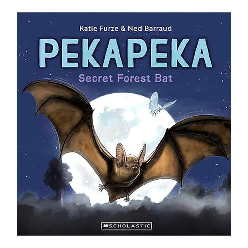 Pekapeka: Secret Forest Bat By Katie Furze And Ned Barraud 1