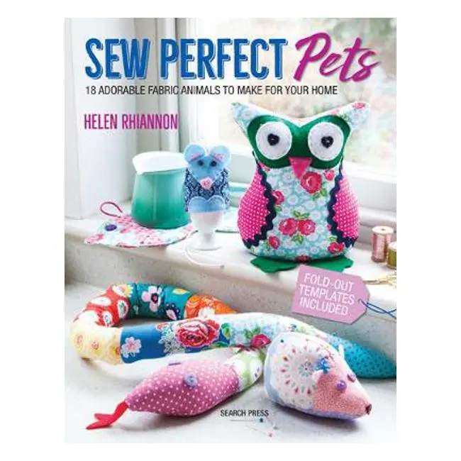 Sew Perfect Pets – 18 Adorable Fabric Animal Patterns By Helen Rhiannon 1