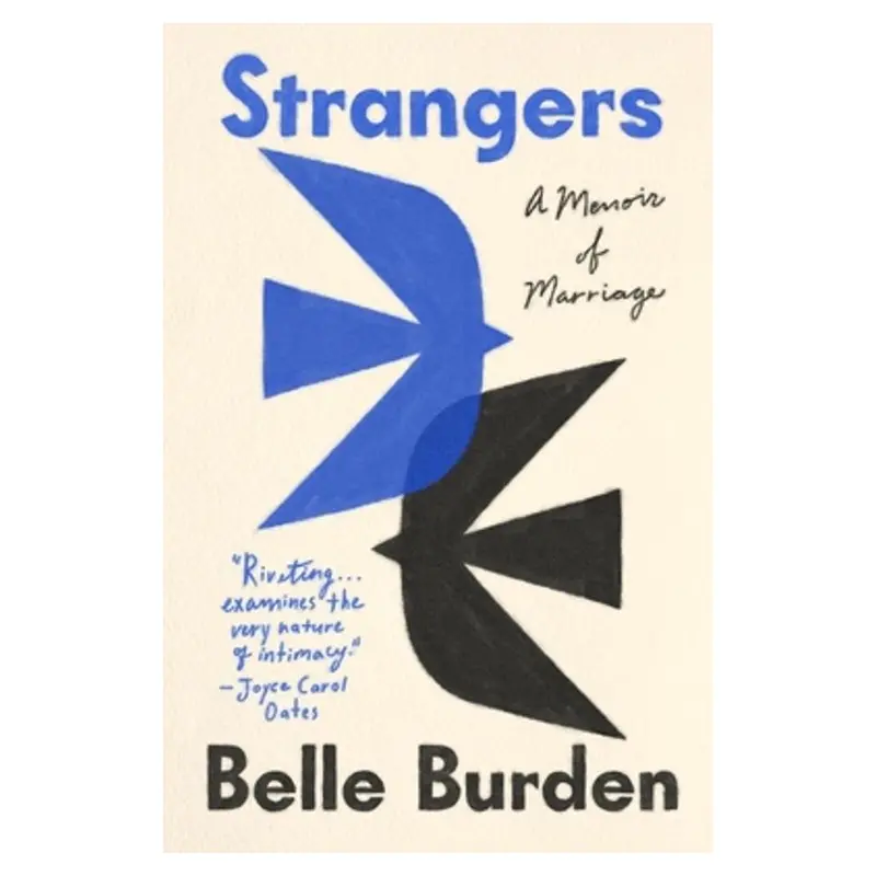 Strangers: A Memoir Of Love, Loss, And Marriage By Belle Burden 1