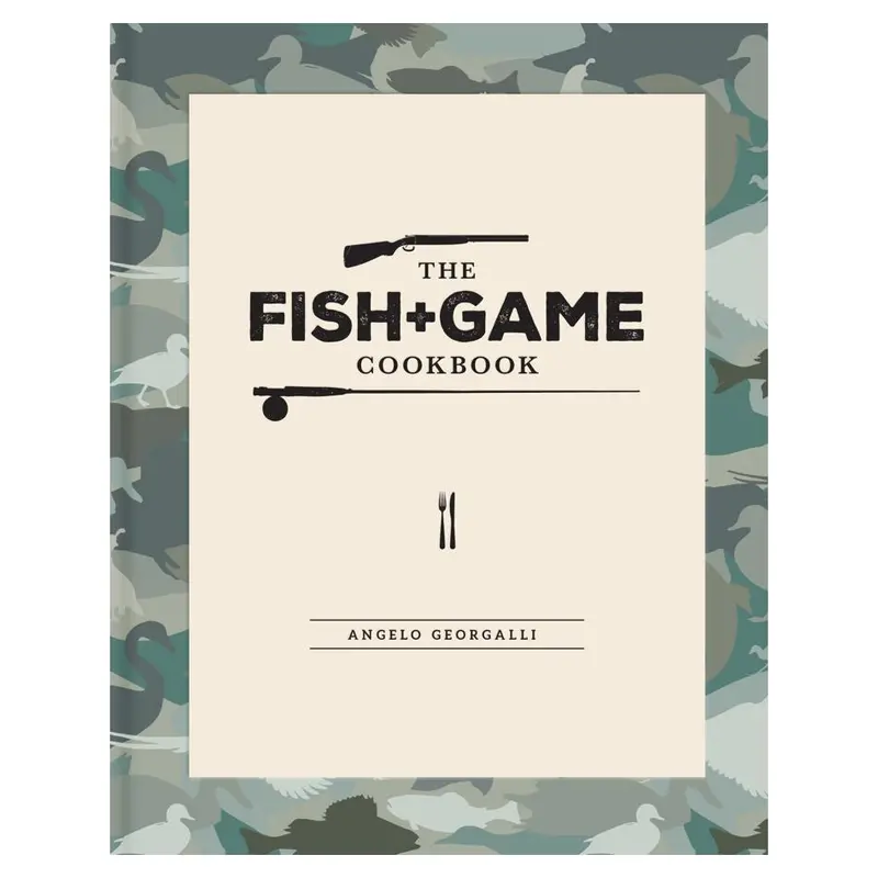 The Fish And Game Cookbook: Wild Game & Seafood Recipes By Angelo Georgalli 1