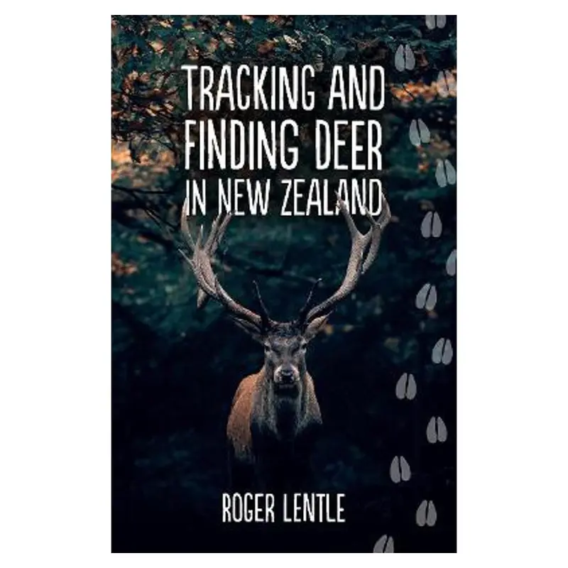 Tracking And Finding Deer In New Zealand: Field Guide For Hunters 1