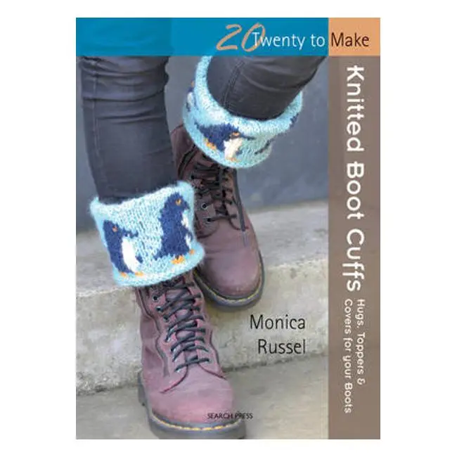 Twenty To Make: Knitted Boot Cuffs – Hugs, Toppers & Covers By Monica Russel 1