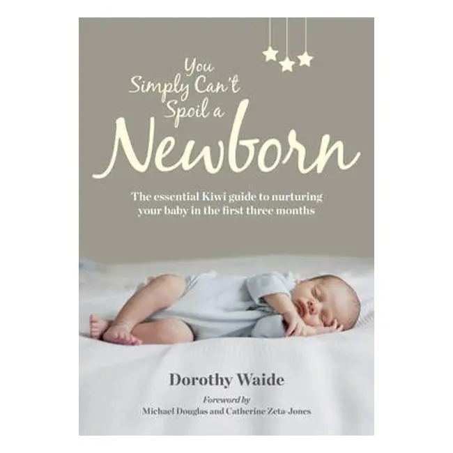 You Simply Can’T Spoil A Newborn By Dorothy Waide – Evidence-Based Parenting Guide 1