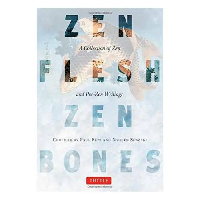 Zen Flesh, Zen Bones: Classic Writings On Zen Philosophy And Practice By Nyogen Senzaki 1